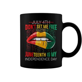 July 4Th Didnt Set Me Free Juneteenth Is My Independence Day V2 Coffee Mug - Seseable