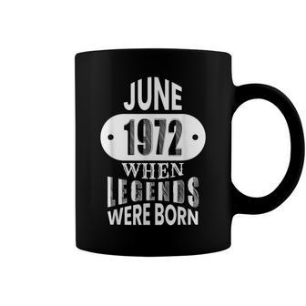 June 1972 Was When Legends Were Born 50Th Birthday Coffee Mug - Seseable