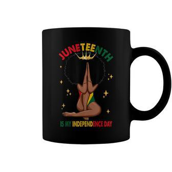 Juneteenth Is My Independence Day Black Girl Black Queen Coffee Mug - Seseable
