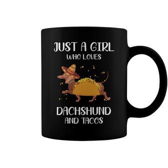 Just A Girl Who Loves Dachshund And Tacos For Dachshund Lovers Coffee Mug | Favorety DE