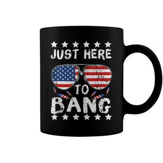 Just Here To Bang And Drink Beer Fourth Of July 4Th Of July Coffee Mug - Seseable