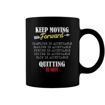 Keep Moving Forward And Dont Quit Quitting Coffee Mug | Mazezy