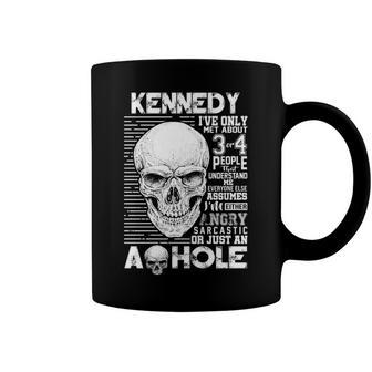 Kennedy Name Gift Kennedy Ive Only Met About 3 Or 4 People Coffee Mug - Seseable