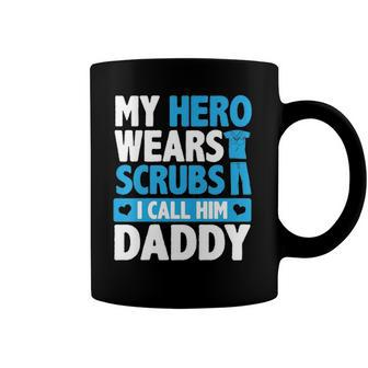 Kids My Hero Wears Scrubs I Call Him Daddy Adorable Kids Coffee Mug | Mazezy
