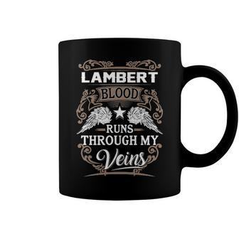 Lambert Name Gift Lambert Blood Runs Throuh My Veins Coffee Mug - Seseable