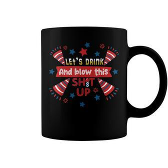 Lets Drink And Blow This Funny 4Th Of July Beer Drinking Coffee Mug - Seseable