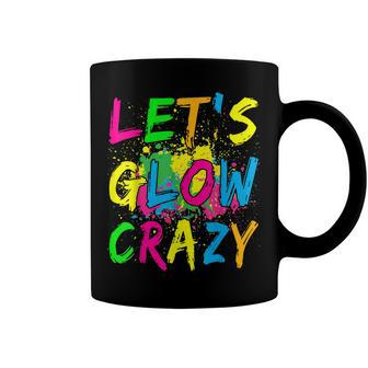 Lets Glow Crazy - Retro Colorful Party Outfit Coffee Mug | Mazezy