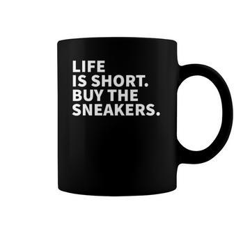 Life Is Short Buy The Sneakers - Sneaker Collector Coffee Mug | Mazezy