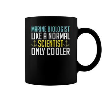 Like A Normal Scientist Only Cooler Marine Biologist Coffee Mug | Mazezy
