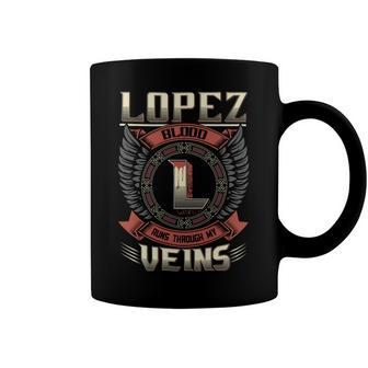 Lopez Blood Run Through My Veins Name Coffee Mug - Seseable