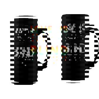 Love Is Blind Braille Visually Impaired Blind Awareness Coffee Mug | Mazezy