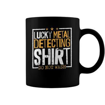 Lucky Metal Detecting Do Not Wash Metal Detecting Men Coffee Mug | Mazezy