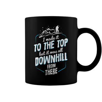 Made It To The Top All Downhill From There 107 Trending Shirt Coffee Mug | Favorety CA