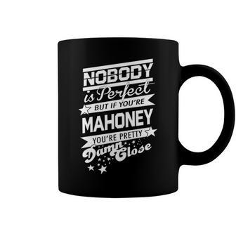 Mahoney Name Gift If You Are Mahoney Coffee Mug - Seseable