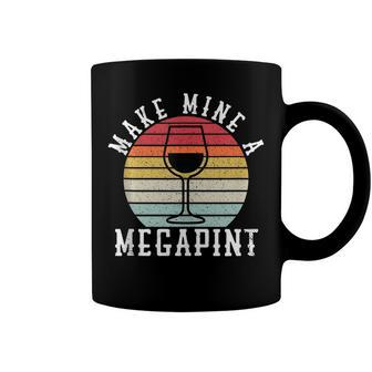 Make Mine A Mega Pint Funny Wine Drinkers Megapint Coffee Mug | Mazezy CA