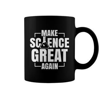 Make Science Great Again Sciences Scientist Teacher Lover Coffee Mug - Monsterry