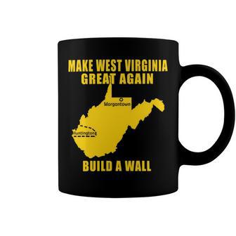 Make West Virginia Great Again Build A Wall Coffee Mug | Favorety AU