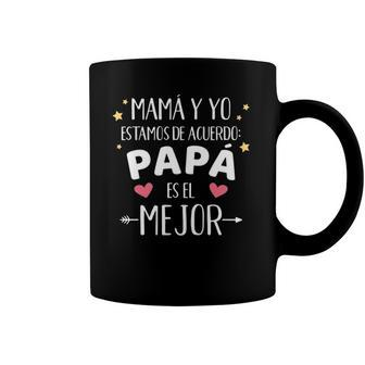 Mamá Y Yo Estamos De Acuerdo Papá Es El Mejor Dia Del Padre Coffee Mug | Mazezy