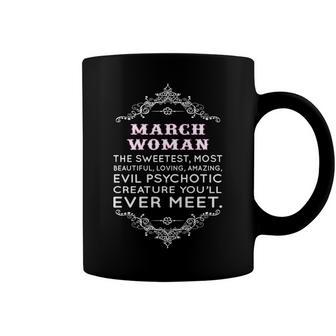 March Woman The Sweetest Most Beautiful Loving Amazing Coffee Mug - Seseable