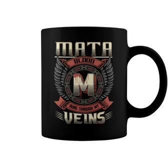 Mata Blood Run Through My Veins Name Coffee Mug - Seseable