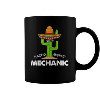 Mechanic Humor-Funny Meme Saying Nacho Average Mechanic Coffee Mug | Mazezy