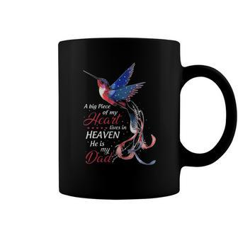 Memorial A Big Piece Of My Heart Lives In Heaven He Is My Dad Hummingbird Coffee Mug | Mazezy
