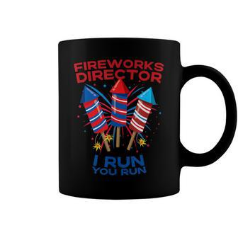 Mens Fireworks Director Funny July 4Th I Run You Run Patriotic Coffee Mug - Seseable