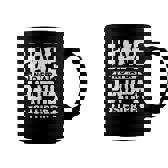 Mens Funny Meme Quotes Have No Fear Pappa Is Here Coffee Mug | Mazezy
