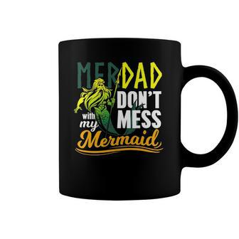 Mens Funny Merdad Quote Gift Dont Mess With My Mermaid Coffee Mug | Mazezy