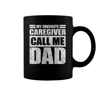 Mens Funny My Favorite Caregiver Calls Me Dad Fathers Day Coffee Mug | Mazezy