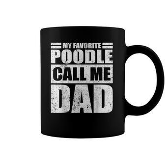 Mens Funny My Favorite Poodle Call Me Dad Fathers Day Coffee Mug | Mazezy