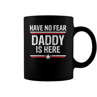 Mens Have No Fear Daddy Is Here Funny Dad Grandpa Papa Coffee Mug | Mazezy