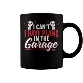 Mens I Cant I Have Plans In The Garage For A Mechanic Dad V3 Coffee Mug - Seseable