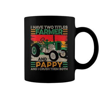 Mens I Have Two Titles Farmer And Pappy Fathers Day Coffee Mug | Mazezy