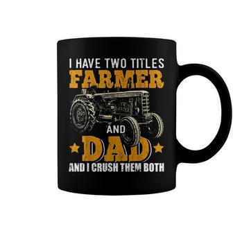 Mens I Have Two Titles Farmer Dad Fathers Day Tractor Farmer Gift V3 Coffee Mug - Seseable