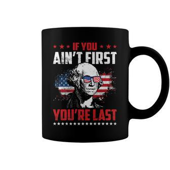 Mens If You Aint First Youre Last Patriotic 4Th Of July Coffee Mug - Seseable