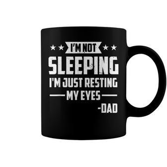 Mens Im Not Sleeping Im Just Resting My Eyes Dad Fathers Day Coffee Mug - Seseable