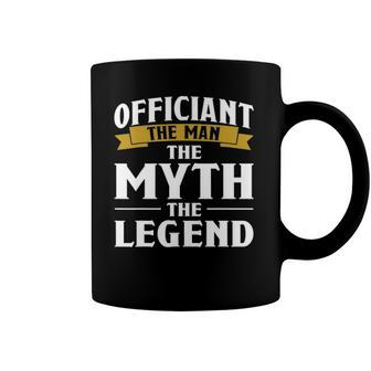 Mens Officiant The Man The Myth The Legend Gift Coffee Mug | Mazezy