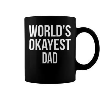 Mens Okayest Dad T Shirt Funny Sarcastic Novelty For Husband Fathers Day 160 Trending Shirt Coffee Mug | Favorety UK