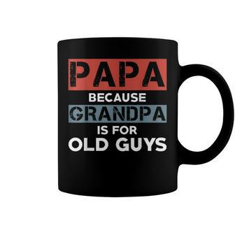 Mens Papa Because Grandpa Is For Old Guys Fathers Day V2 Coffee Mug - Seseable