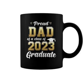 Mens Proud Dad Of A Class Of 2023 Graduate Daddy Senior 23 Gift Coffee Mug | Mazezy
