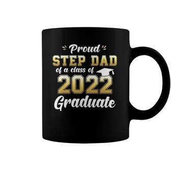 Mens Proud Step Dad Of A Class Of 2022 Graduate Senior 22 Ver2 Coffee Mug | Mazezy
