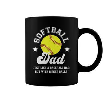 Mens Softball Dad Like A Baseball Dad With Bigger Balls Softball Coffee Mug | Mazezy DE