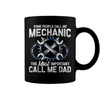 Mens Some People Call Me Mechanic The Most Important Call Me Dad V2 Coffee Mug - Seseable
