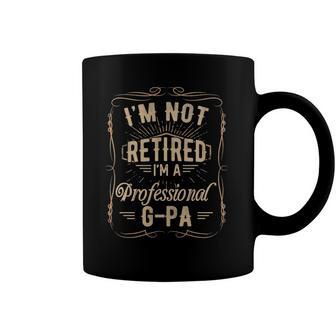 Mens Vintage Im Not Retired Im A Professional G-Pa Funny Mens Coffee Mug | Mazezy
