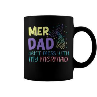 Merdad Dont Mess With My Mermaid Strong Mer Dad Daughter Coffee Mug - Monsterry DE