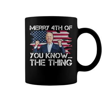 Merry 4Th Of You KnowThe Thing Happy 4Th Of July Memorial Coffee Mug - Seseable