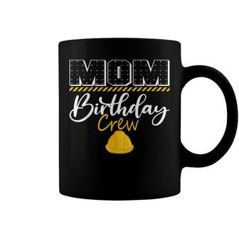 Mom Birthday Crew Construction Hat Birthday Party Family Coffee Mug - Seseable