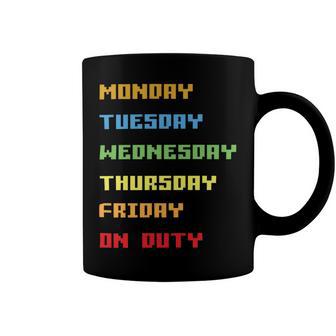 Monday To Friday On Duty Coffee Mug | Favorety