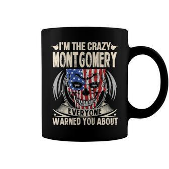 Montgomery Name Gift Im The Crazy Montgomery Coffee Mug - Seseable